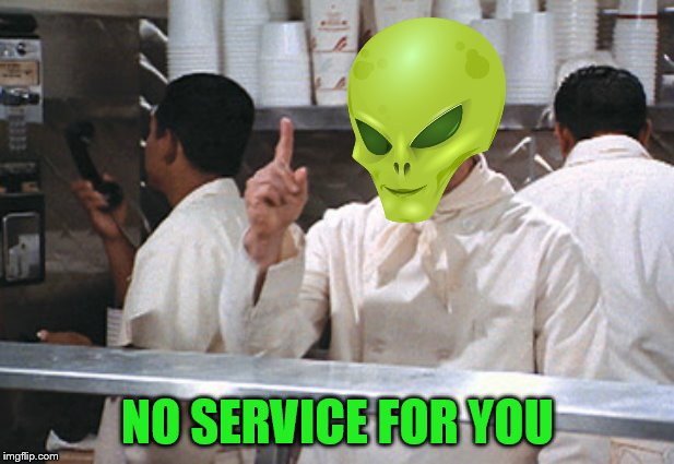 NO SERVICE FOR YOU | made w/ Imgflip meme maker