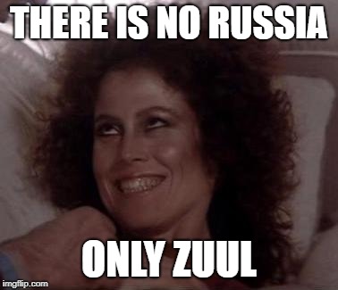 No Dana; only ZUUL | THERE IS NO RUSSIA; ONLY ZUUL | image tagged in no dana only zuul | made w/ Imgflip meme maker