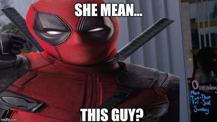 SHE MEAN... THIS GUY? | made w/ Imgflip meme maker