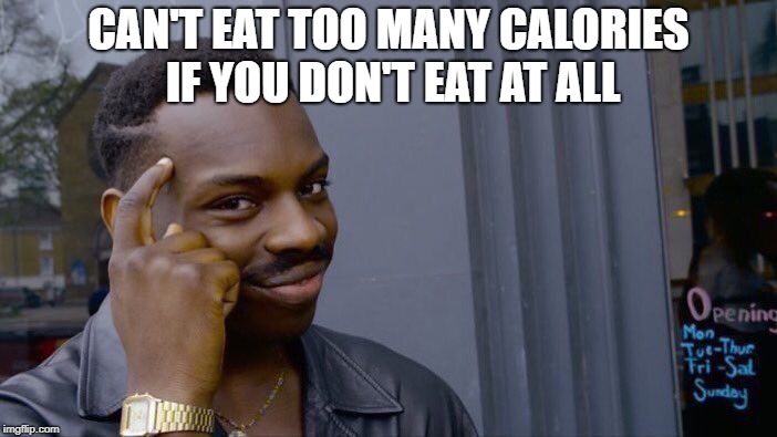 Anorexia | CAN'T EAT TOO MANY CALORIES IF YOU DON'T EAT AT ALL | image tagged in memes,roll safe think about it,anorexia,health,weight loss | made w/ Imgflip meme maker