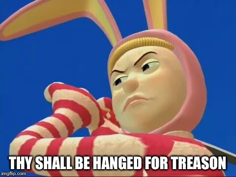 THY SHALL BE HANGED FOR TREASON | made w/ Imgflip meme maker