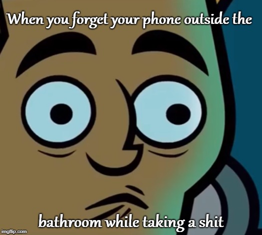 r/reality | When you forget your phone outside the; bathroom while taking a shit | image tagged in feelsbadman,rip | made w/ Imgflip meme maker