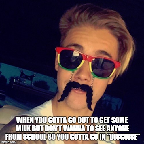 WHEN YOU GOTTA GO OUT TO GET SOME MILK BUT DON'T WANNA TO SEE ANYONE FROM SCHOOL SO YOU GOTTA GO IN "DISGUISE" | image tagged in celebrity,justin bieber | made w/ Imgflip meme maker