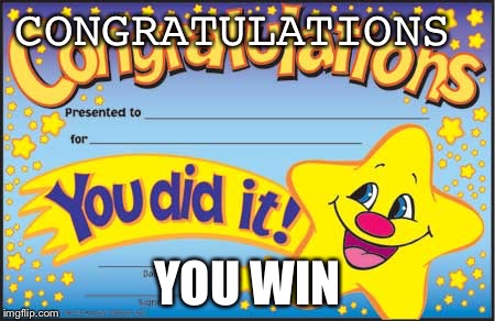 Happy Star Congratulations Meme | CONGRATULATIONS YOU WIN | image tagged in memes,happy star congratulations | made w/ Imgflip meme maker