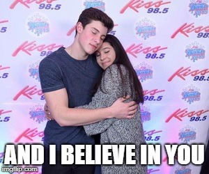 AND I BELIEVE IN YOU | image tagged in celebrity,shawn mendes | made w/ Imgflip meme maker