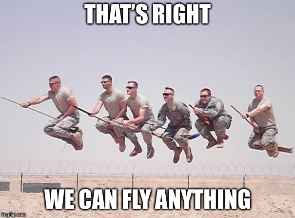 Hogwarts | THAT’S RIGHT WE CAN FLY ANYTHING | image tagged in hogwarts | made w/ Imgflip meme maker