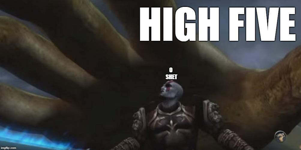 God of High Five | HIGH FIVE; O SHET | image tagged in kratos,hand,high,five,god of war,game | made w/ Imgflip meme maker