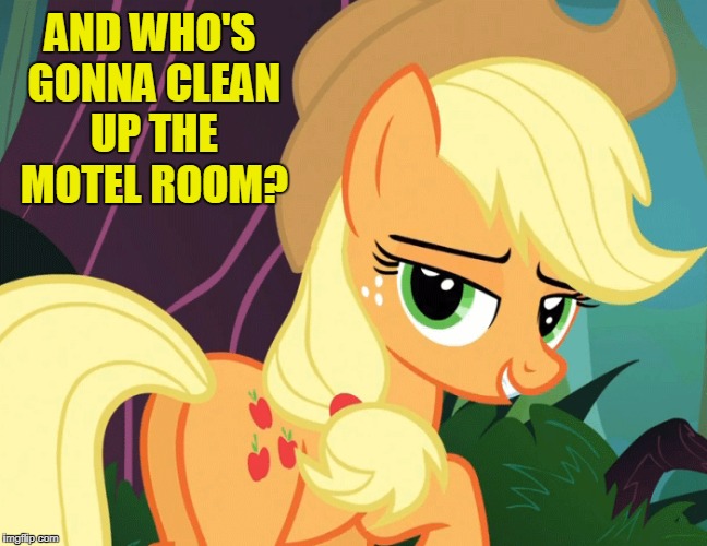 AND WHO'S GONNA CLEAN UP THE MOTEL ROOM? | made w/ Imgflip meme maker