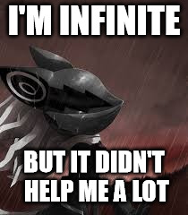 Raining Infinite | I'M INFINITE BUT IT DIDN'T HELP ME A LOT | image tagged in raining infinite | made w/ Imgflip meme maker