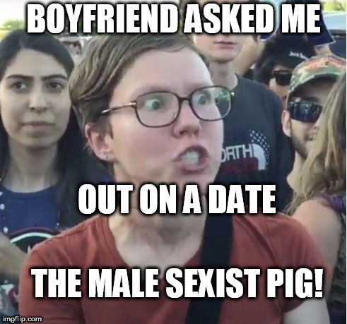 what does she look like when she gets mad ? | BOYFRIEND ASKED ME; OUT ON A DATE; THE MALE SEXIST PIG! | image tagged in male,pig,sexist,out,on,a | made w/ Imgflip meme maker
