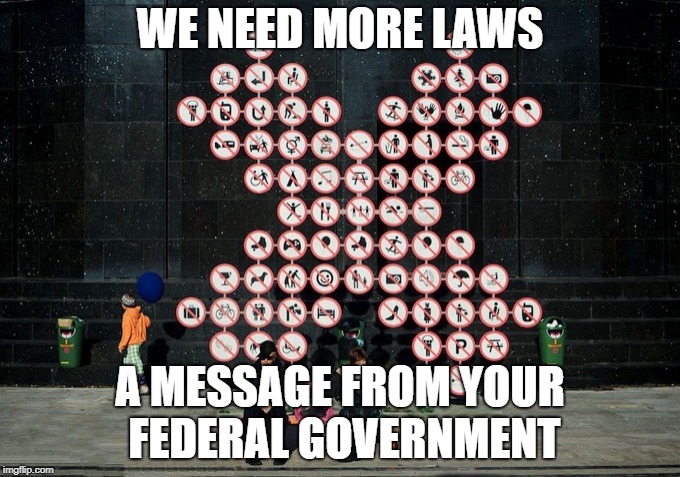 zero theorem sign | WE NEED MORE LAWS; A MESSAGE FROM YOUR FEDERAL GOVERNMENT | image tagged in zero theorem sign | made w/ Imgflip meme maker