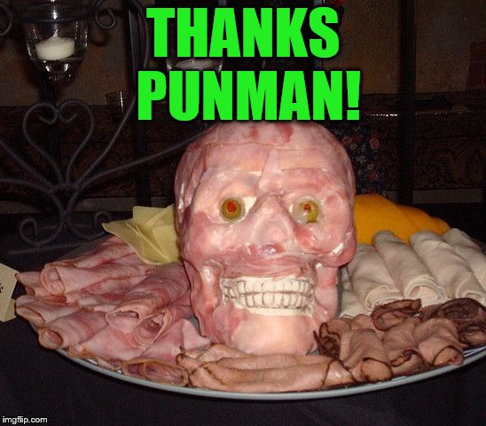 THANKS PUNMAN! | made w/ Imgflip meme maker