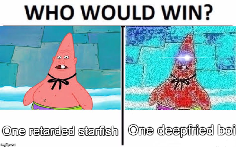 One Star v. One Boi | One deepfried boi; One retarded starfish | image tagged in deepfried,lensflare,boi,who would win | made w/ Imgflip meme maker