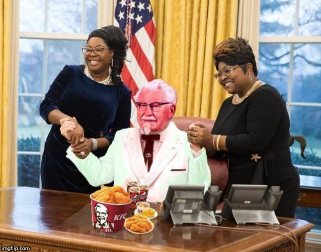 diamond and silk | image tagged in kentucky fried chicken,kfc,kfc colonel sanders,trump,oval office,white house | made w/ Imgflip meme maker