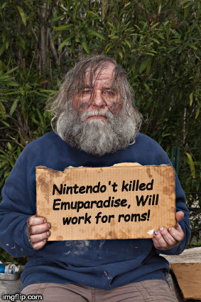 Blak Homeless Sign | Nintendo't killed Emuparadise,
Will work for roms! | image tagged in blak homeless sign | made w/ Imgflip meme maker