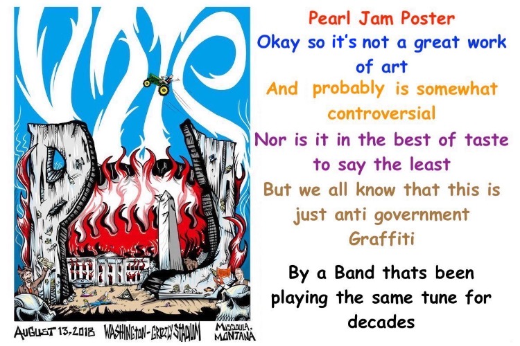Not taking any offence by this Bad 'Taste' image because I believe in Free Speech which allows me to say 
'Pearl Jam You Suck' | . | image tagged in pearl jam,bad taste,graffiti,maga | made w/ Imgflip meme maker