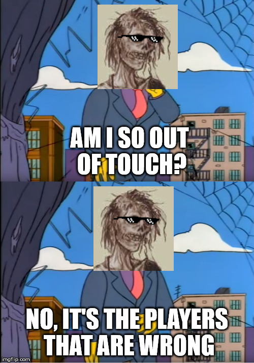 Skinner Out Of Touch | AM I SO OUT OF TOUCH? NO, IT'S THE PLAYERS THAT ARE WRONG | image tagged in skinner out of touch | made w/ Imgflip meme maker