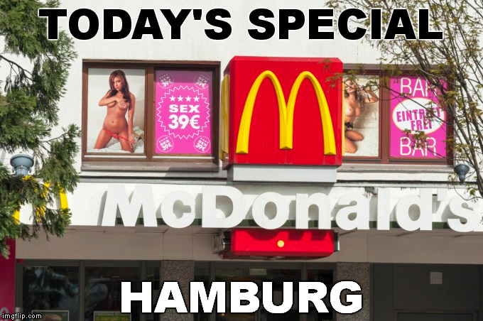 Having Hamburgers in Hamburg | TODAY'S SPECIAL; HAMBURG | image tagged in memes,funny,mcdonald's,hamburger,special menu | made w/ Imgflip meme maker
