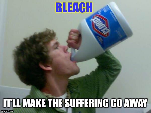 Bleach | image tagged in drink bleach | made w/ Imgflip meme maker