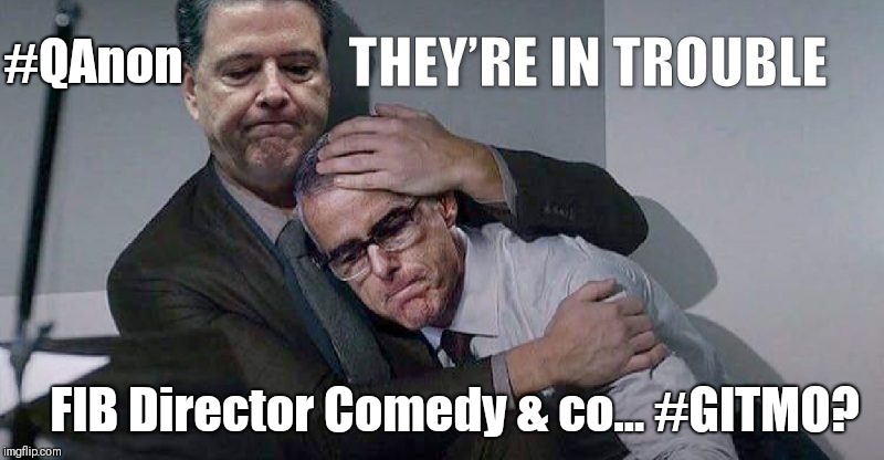 FIB Director Comedy & co... #GITMO? They're in Trouble! #QAnon #GreatAwakening... I'm with Her (FBI) - #MadamResident #ClubGITMO | #QAnon; FIB Director Comedy & co... #GITMO? | image tagged in qanon,the great awakening,deep state,corruption,maga,funny memes | made w/ Imgflip meme maker