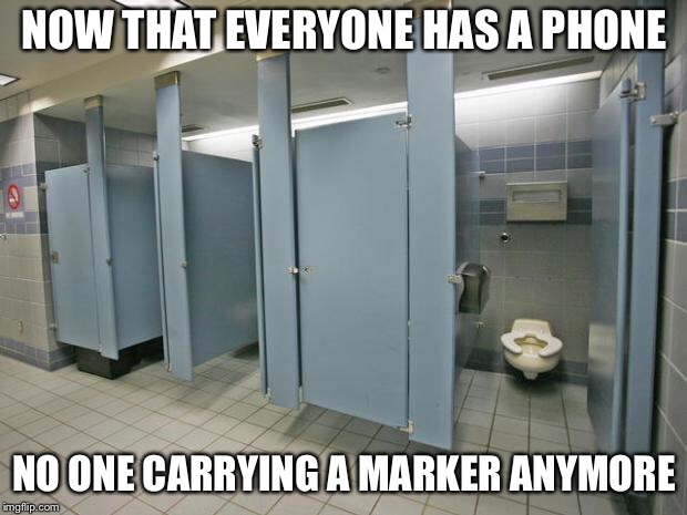 No upvotes? Going back to the old platform. Never get a text back from the numbers I find in stalls jk | NOW THAT EVERYONE HAS A PHONE; NO ONE CARRYING A MARKER ANYMORE | image tagged in bathroom stall | made w/ Imgflip meme maker