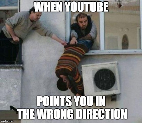 WHEN YOUTUBE; POINTS YOU IN THE WRONG DIRECTION | image tagged in get professional help | made w/ Imgflip meme maker