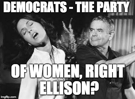 slap | DEMOCRATS - THE PARTY; OF WOMEN, RIGHT ELLISON? | image tagged in slap | made w/ Imgflip meme maker