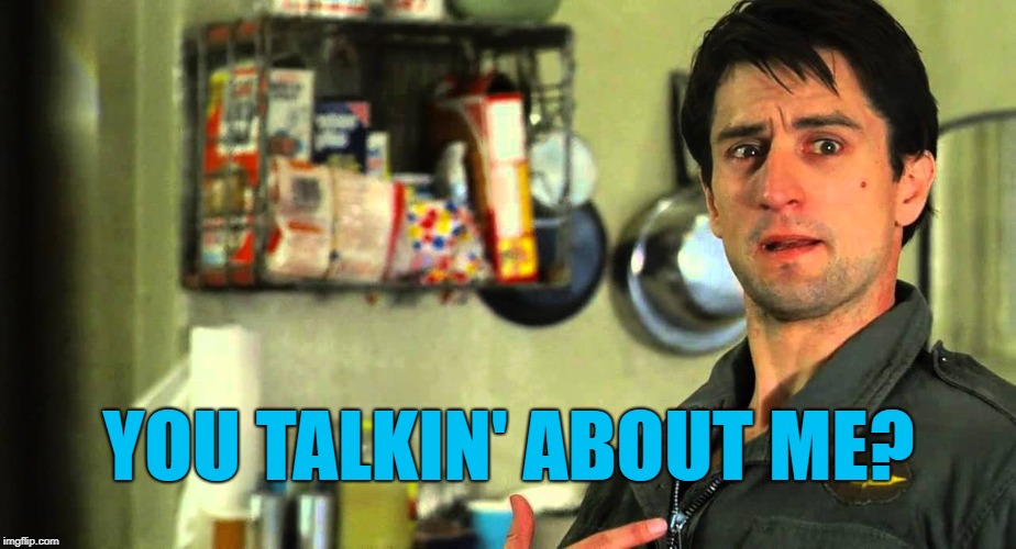 taxi driver | YOU TALKIN' ABOUT ME? | image tagged in taxi driver | made w/ Imgflip meme maker