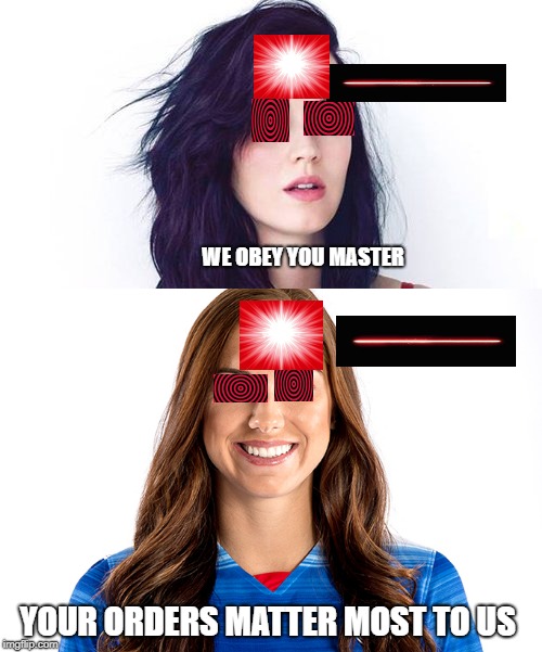 Katy and Alex | WE OBEY YOU MASTER; YOUR ORDERS MATTER MOST TO US | image tagged in hypnosis | made w/ Imgflip meme maker