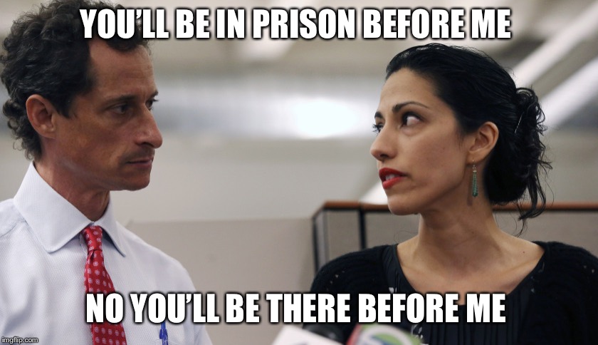 Anthony Weiner and Huma Abedin | YOU’LL BE IN PRISON BEFORE ME; NO YOU’LL BE THERE BEFORE ME | image tagged in anthony weiner and huma abedin | made w/ Imgflip meme maker