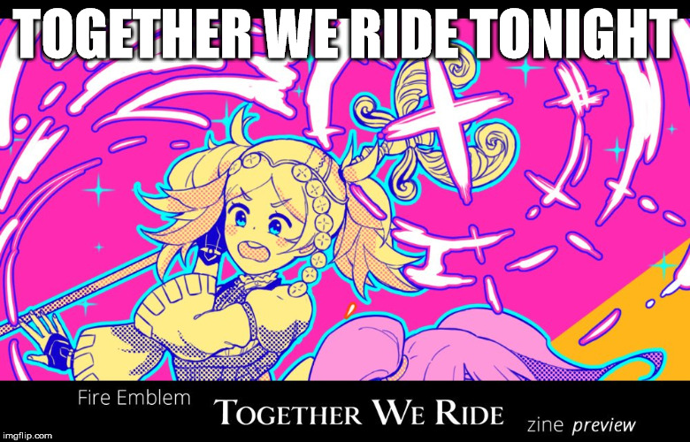 Together We Ride | TOGETHER WE RIDE TONIGHT | image tagged in together we ride | made w/ Imgflip meme maker