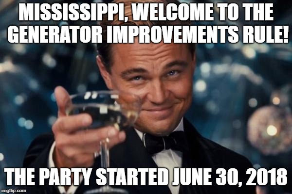 Leonardo Dicaprio Cheers | MISSISSIPPI, WELCOME TO THE GENERATOR IMPROVEMENTS RULE! THE PARTY STARTED JUNE 30, 2018 | image tagged in memes,leonardo dicaprio cheers | made w/ Imgflip meme maker