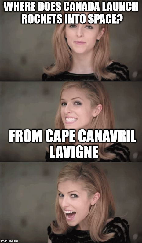 Bad Pun Anna Kendrick | WHERE DOES CANADA LAUNCH ROCKETS INTO SPACE? FROM CAPE CANAVRIL LAVIGNE | image tagged in memes,bad pun anna kendrick | made w/ Imgflip meme maker