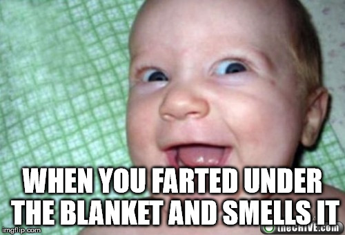 Baby Farted | WHEN YOU FARTED UNDER THE BLANKET AND SMELLS IT | image tagged in baby | made w/ Imgflip meme maker
