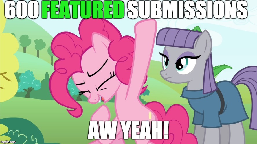 Here's to another 600 and many more! | 600                       SUBMISSIONS; FEATURED; AW YEAH! | image tagged in another picture from,memes,aw yeah,featured,submissions,xanderbrony | made w/ Imgflip meme maker