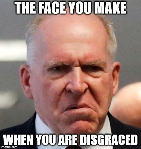 Grumpy John Brennan | THE FACE YOU MAKE; WHEN YOU ARE DISGRACED | image tagged in grumpy john brennan | made w/ Imgflip meme maker