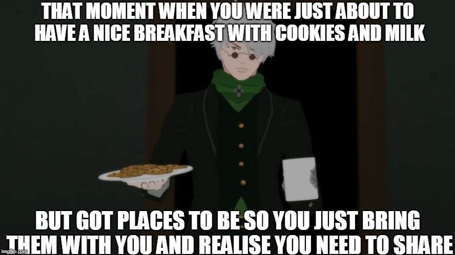 Yes, you can have one...one. | THAT MOMENT WHEN YOU WERE JUST ABOUT TO HAVE A NICE BREAKFAST WITH COOKIES AND MILK; BUT GOT PLACES TO BE SO YOU JUST BRING THEM WITH YOU AND REALISE YOU NEED TO SHARE | image tagged in ''cookies'' - rwby - ozpin,rwby | made w/ Imgflip meme maker