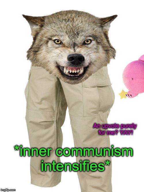 *inner communism intensifies* An upvote purely for me? YAY! | made w/ Imgflip meme maker