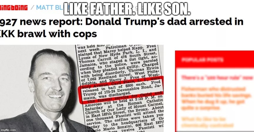 trump family | LIKE FATHER. LIKE SON. | image tagged in racist,trump | made w/ Imgflip meme maker