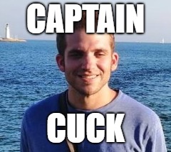 LEFTY CUCK | CAPTAIN; CUCK | image tagged in cuck | made w/ Imgflip meme maker