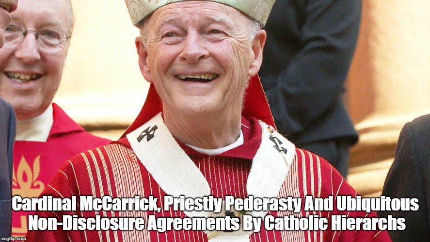 Cardinal McCarrick, Priestly Pederasty And Ubiquitous Non-Disclosure Agreements By Catholic Hierarchs | made w/ Imgflip meme maker