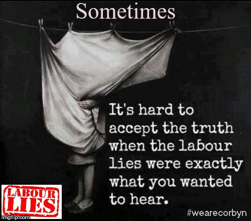 Corbyn/Labour lies | Sometimes | image tagged in corbyn eww,party of haters,anti-semite and a racist,wearecorbyn,momentum students,anti-semitism | made w/ Imgflip meme maker