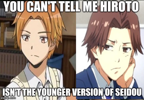I can't be the only one to notice | YOU CAN'T TELL ME HIROTO; ISN'T THE YOUNGER VERSION OF SEIDOU | image tagged in tokyo ghoul,assassination classroom | made w/ Imgflip meme maker