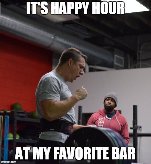 IT'S HAPPY HOUR; AT MY FAVORITE BAR | made w/ Imgflip meme maker