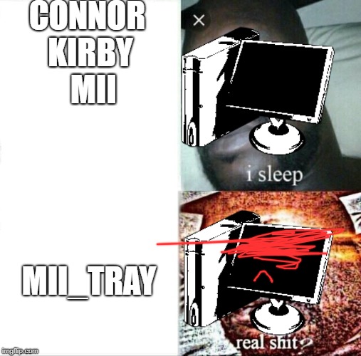 Sleeping Shaq | CONNOR
 KIRBY
 MII; MII_TRAY | image tagged in memes,sleeping shaq,windows | made w/ Imgflip meme maker