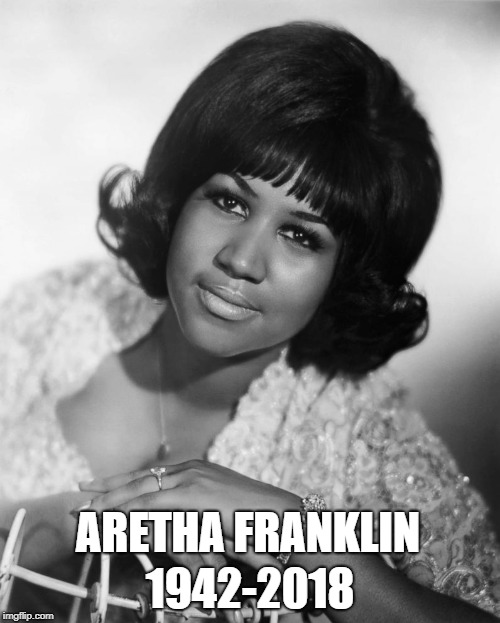 R.I.P. Queen of Soul | ARETHA FRANKLIN; 1942-2018 | image tagged in aretha franklin,soul music,r i p | made w/ Imgflip meme maker
