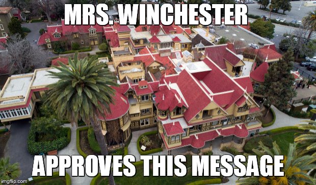 MRS. WINCHESTER APPROVES THIS MESSAGE | made w/ Imgflip meme maker