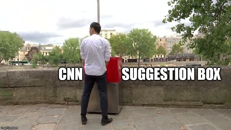 SUGGESTION BOX; CNN | image tagged in cnn | made w/ Imgflip meme maker