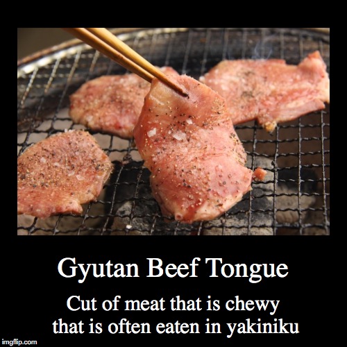 Gyutan | image tagged in demotivationals,tongue,barbecue | made w/ Imgflip demotivational maker