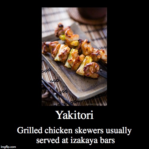 Yakitori | image tagged in demotivationals,yakitori | made w/ Imgflip demotivational maker